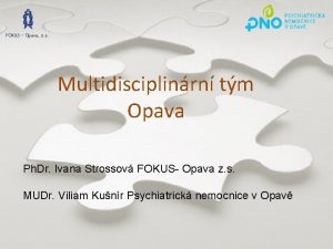 FOKUS Opava z s Multidisciplinrn tm Opava Ph