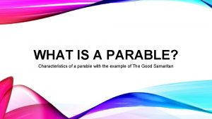 WHAT IS A PARABLE Characteristics of a parable
