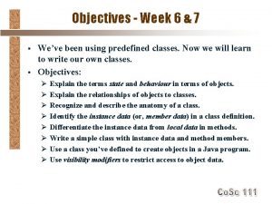 Objectives Week 6 7 Weve been using predefined