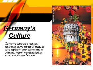 Germanys Culture Germanys culture is a vast rich