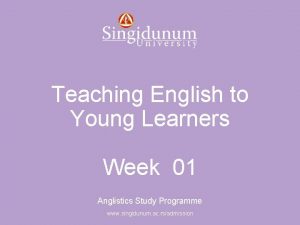 Anglistics Study Programme Teaching English to Young Learners