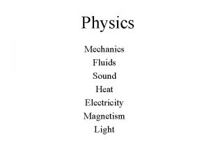 Physics Mechanics Fluids Sound Heat Electricity Magnetism Light