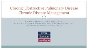 Chronic Obstructive Pulmonary Disease Chronic Disease Management KRISTEN