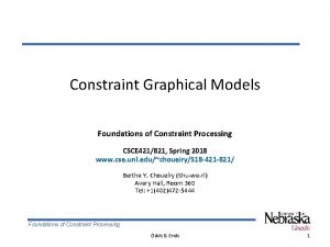 Constraint Graphical Models Foundations of Constraint Processing CSCE