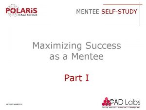 MENTEE SELFSTUDY Maximizing Success as a Mentee Part