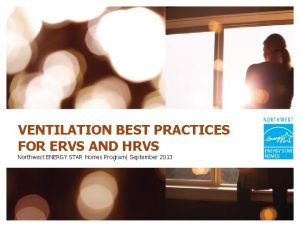 VENTILATION BEST PRACTICES FOR ERVS AND HRVS Northwest