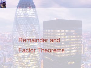 Remainder and Factor Theorems Some basics A polynomial
