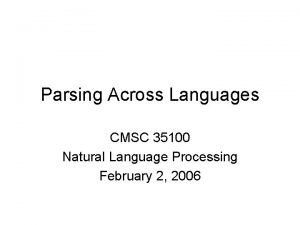 Parsing Across Languages CMSC 35100 Natural Language Processing