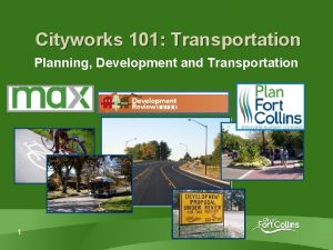 Cityworks 101 Transportation Planning Development and Transportation 1