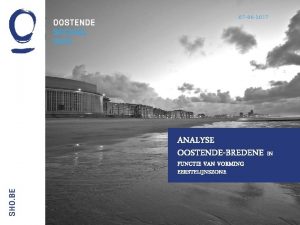 07 06 2017 ANALYSE OOSTENDEBREDENE IN FUNCTIE VAN