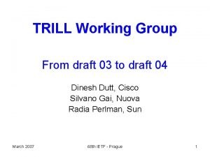 TRILL Working Group From draft 03 to draft