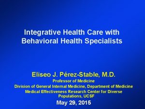 Integrative Health Care with Behavioral Health Specialists Eliseo