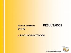 REVISIN GERENCIAL 2009 RESULTADOS PSICUS CAPACITACIN CONSULTORIA SERVICIOS