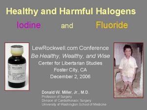 Healthy and Harmful Halogens Iodine and Fluoride Lew
