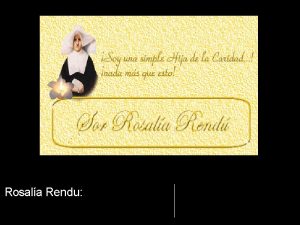 Rosala Rendu Rosala Nombre que recibi en comunidad