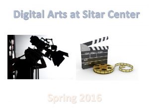 Digital Arts at Sitar Center Spring 2016 Meet