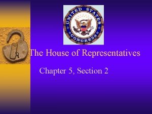 The House of Representatives Chapter 5 Section 2