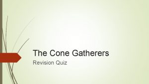 The Cone Gatherers Revision Quiz Themes What are