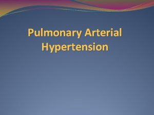 Pulmonary Arterial Hypertension Definition Increased blood pressure in