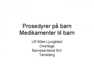 Prosedyrer p barn Medikamenter til barn Ulf Wike