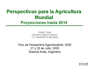 Perspectivas para la Agricultura Mundial Proyecciones hasta 2014