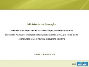 Ministrio da Educao SECRETARIA DE EDUCAO CONTINUADA ALFABETIZAO