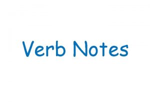 Verb Notes Verb and Action Verbs A verb