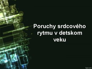 Poruchy srdcovho rytmu v detskom veku Vodiv systm