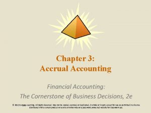 Chapter 3 Accrual Accounting Financial Accounting The Cornerstone