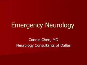 Emergency Neurology Connie Chen MD Neurology Consultants of