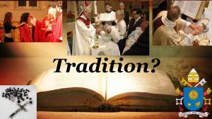 Truth or Tradition Truth or Traditions Even in