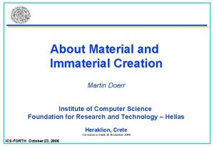 About Material and Immaterial Creation Martin Doerr Institute