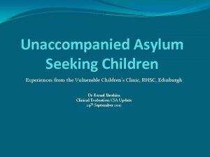 Unaccompanied Asylum Seeking Children Experiences from the Vulnerable