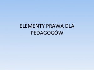 ELEMENTY PRAWA DLA PEDAGOGW SYSTEM PRAWA W RP