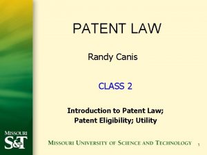 PATENT LAW Randy Canis CLASS 2 Introduction to