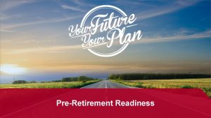 PreRetirement Readiness When Do You Want to Retire