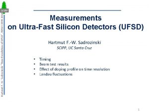 Hartmut F W Sadrozinski Time Resolution of UFSD