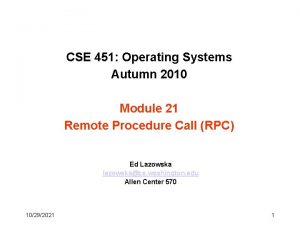 CSE 451 Operating Systems Autumn 2010 Module 21