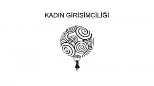 KADIN GRMCL Kadn giriimci v Evinin dnda kendi