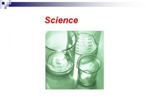 Science Definition of Science An organized way of