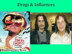 Drugs Influences Drugs and Consciousness Psychoactive drugs are