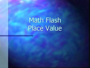 Math Flash Place Value What is the standard