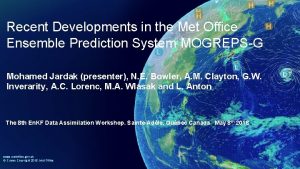 Recent Developments in the Met Office Ensemble Prediction