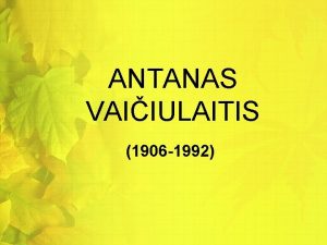 ANTANAS VAIIULAITIS 1906 1992 Antanas Vaiiulaitis XX a