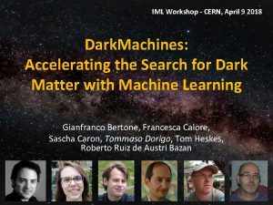 IML Workshop CERN April 9 2018 Dark Machines