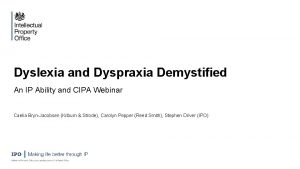 Dyslexia and Dyspraxia Demystified An IP Ability and