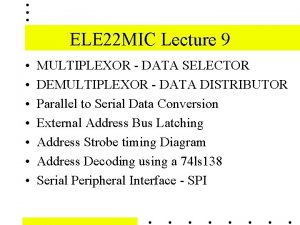 ELE 22 MIC Lecture 9 MULTIPLEXOR DATA SELECTOR