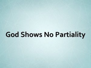 God Shows No Partiality God Shows No Partiality