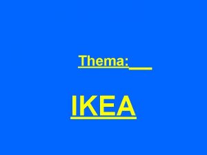 Thema IKEA I K E A schon der