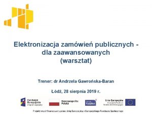 Elektronizacja zamwie publicznych dla zaawansowanych warsztat Trener dr